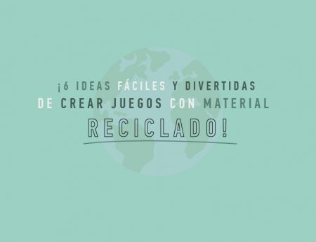 Juegos con material reciclado ¡6 ideas fáciles y divertidas!