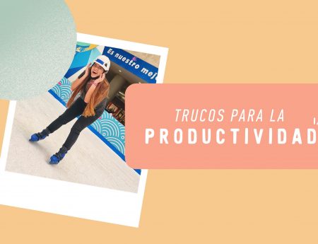 Trucos para la productividad ¡los amarás!